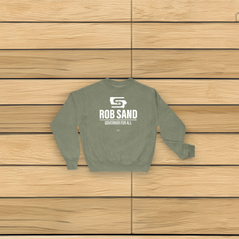 Rob Sand Governor for All Sweatshirt