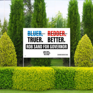 Rob Sand Truer. Better. Yard Sign