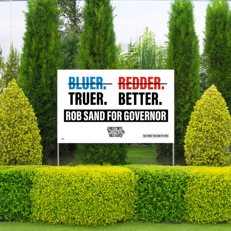 Rob Sand Truer. Better. Yard Sign