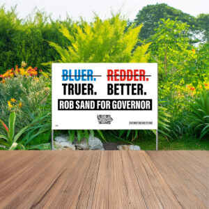 Rob Sand Truer. Better. Yard Sign