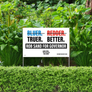 Rob Sand Truer. Better. Yard Sign