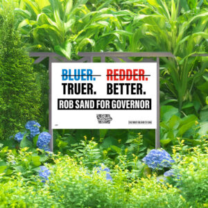 Rob Sand Truer. Better. Yard Sign