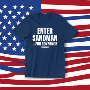 Enter Sandman For Governor T-Shirt