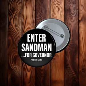 Enter Sandman for Governor Rob Sand Button