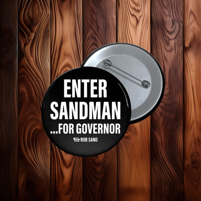Enter Sandman for Governor Rob Sand Button