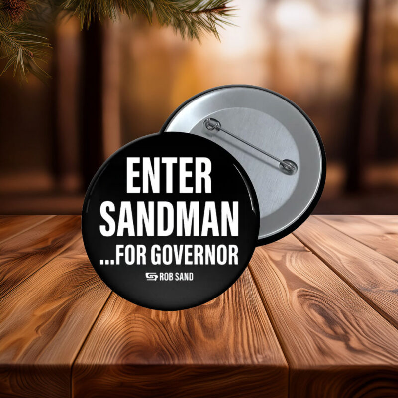 Enter Sandman for Governor Rob Sand Button