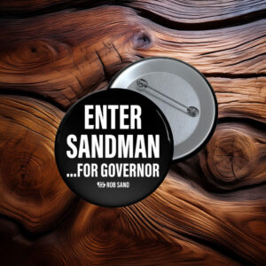 Enter Sandman for Governor Rob Sand Button