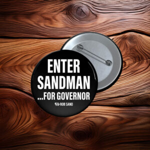 Enter Sandman for Governor Rob Sand Button