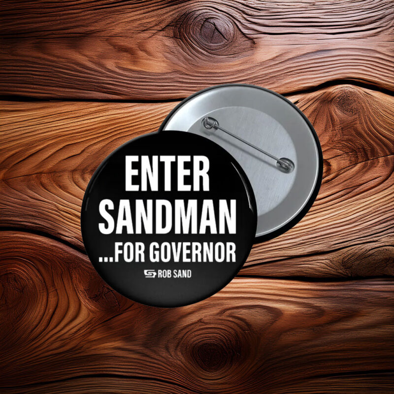 Enter Sandman for Governor Rob Sand Button