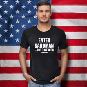 Enter Sandman for Governor Rob Sand T-Shirt