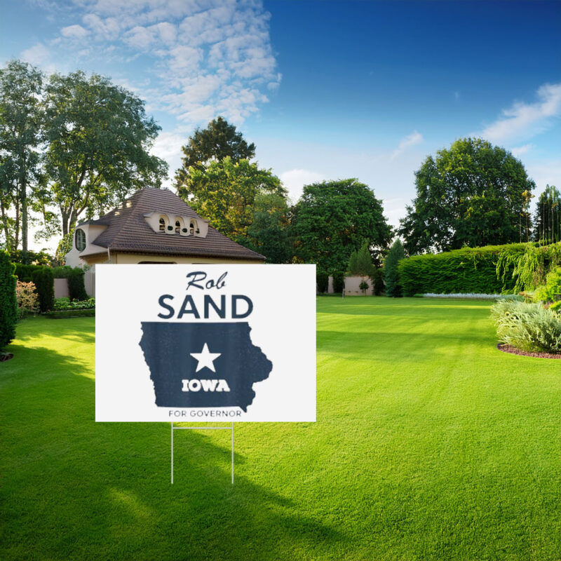 Iowa Needs Rob Sand Yard Sign