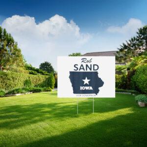 Iowa Needs Rob Sand Yard Sign
