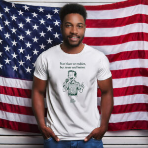 Rob Sand Not Bluer Or Redder But Truer And Better Shirt