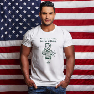 Rob Sand Not Bluer Or Redder But Truer And Better Shirt