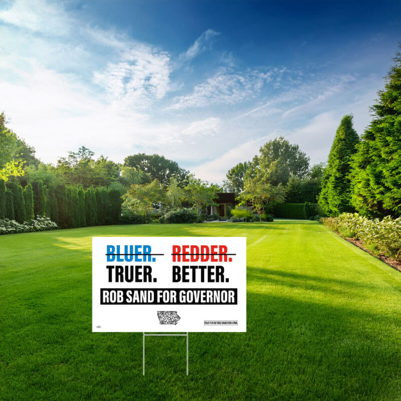 Truer. Better. Rob Sand Governor for All Yard Sign