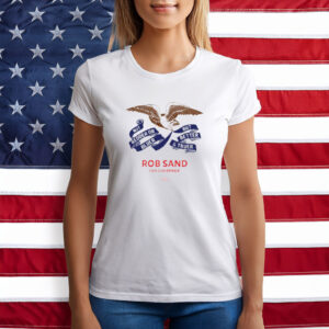 Rob Sand For Governor Truer and Better Shirt