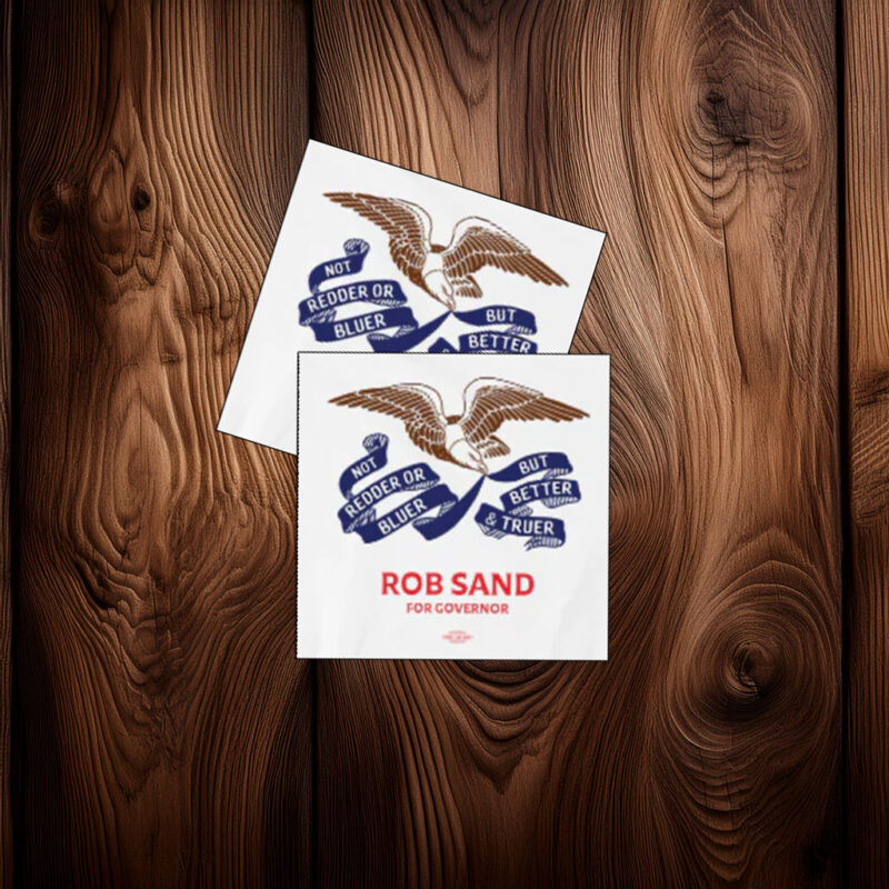 Rob Sand For Governor Truer and Better Sticker