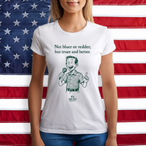 Rob Sand Not Bluer Or Redder But Truer And Better T-Shirt