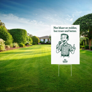 Rob Sand Not Bluer Or Redder But Truer And Better Yard Sign