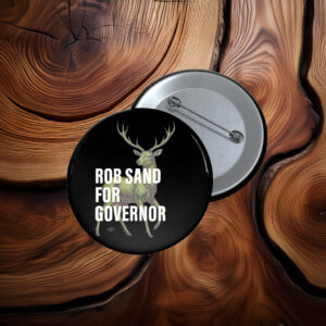 Rob Sand for Governor Deer Illustration Nature Outdoors Wildlife Political Button