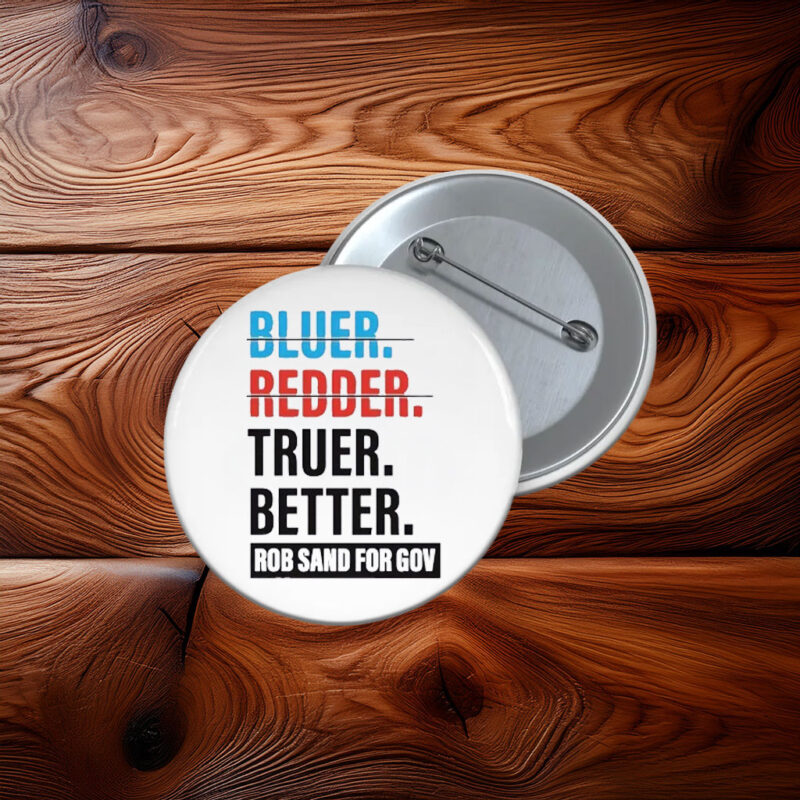 Truer Better Rob Sand for Gov 2026 Button