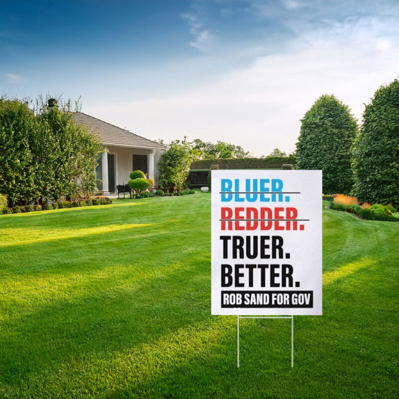 Truer Better Rob Sand for Gov 2026 Yard Sign