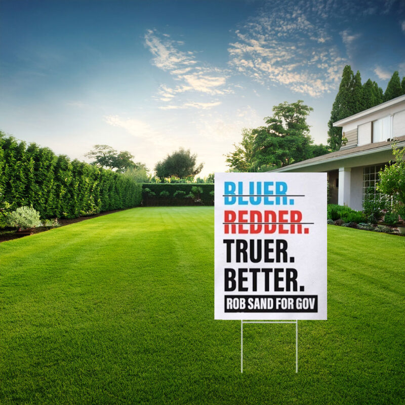 Truer Better Rob Sand for Gov 2026 Yard Sign